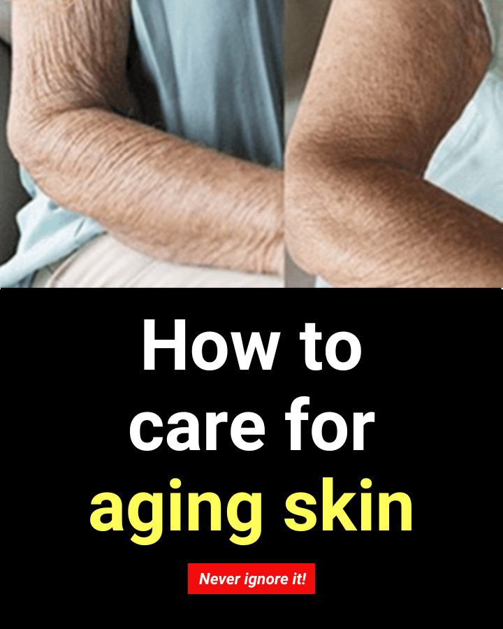 How to care for aging skin