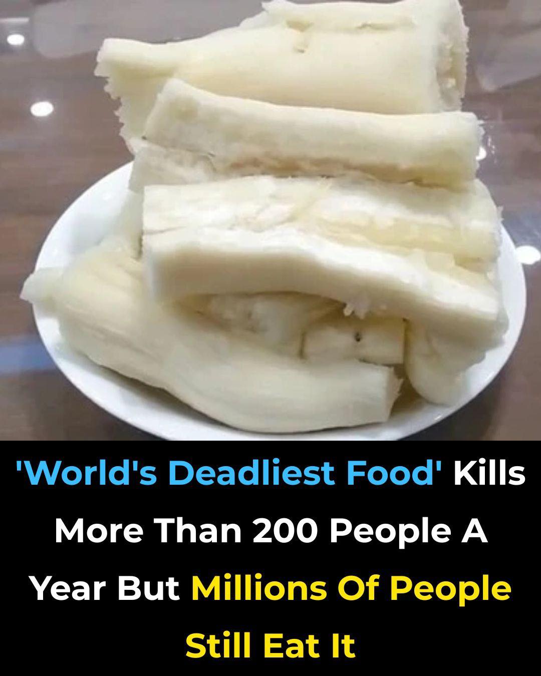 Over 200 People Are Killed By The “World’s Deadliest Food” Every Year, But Almost 500 Million People Still Eat It