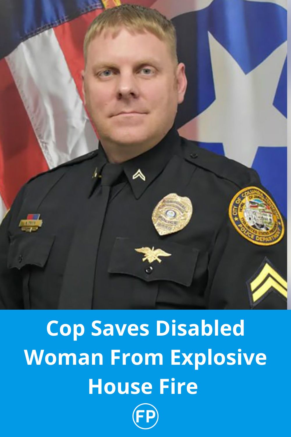 Hero Police Officer Runs Into Explosive House Fire To Rescue Disabled Woman